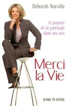 Couverture du livre « Merci la vie ; le pouvoir de la gratitude dans nos vies » de Deborah Norville aux éditions Un Monde Different