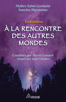 Couverture du livre « À la rencontre des autres mondes ; entretiens » de Pierre Lessard et Josee Clouatre aux éditions Les Éditions Ariane