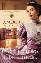 Couverture du livre « L'héritage des Broadmoor t.2 ; un amour inattendu » de Tracie Peterson et Judith Miller aux éditions Editions Ada