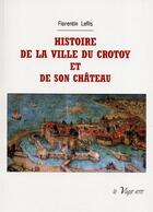 Couverture du livre « Histoire de la ville du Crotoy et de son château » de Florentin Lefils aux éditions La Vague Verte