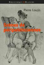 Couverture du livre « Scènes de péripatéticiennes » de Louys/Anonyme aux éditions Blanche