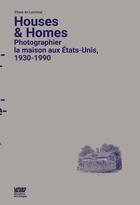 Couverture du livre « Houses and homes ; photographier la maison aux Etats-Unis, 1930-1990 » de Eliane De Larminat aux éditions Point Du Jour