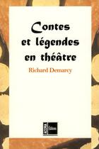 Couverture du livre « Contes et légendes en théâtre » de Richard Demarcy aux éditions Acoria