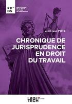 Couverture du livre « Chronique de jurisprudence en droit du travail » de Jean-Luc Putz aux éditions Legitech