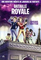Couverture du livre « Bataille royale - une aventure inedite dans l'univers de fortnite » de Adriana Kritter aux éditions Dtc