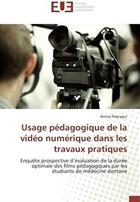 Couverture du livre « Usage pédagogique de la vidéo numérique dans les travaux pratiques ; enquête prospective d'évaluation de la durée optimale des films pédagogiques par les étudiants de médecine dentaire » de Regragui Anissa aux éditions Editions Universitaires Europeennes