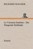 Couverture du livre « Fliegende hollander. french » de Richard Wagner aux éditions Tredition