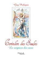 Couverture du livre « Corindon des Saules : le seigneur des eaux » de Guy Pichegru aux éditions Baudelaire