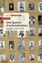 Couverture du livre « Une guerre d'extermination ; Espagne, 1936-1945 » de Paul Preston aux éditions Tallandier