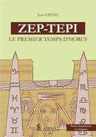 Couverture du livre « Zep-tepi le premier temps d horus » de Jean Ernst aux éditions Sydney Laurent