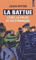 Couverture du livre « La battue : l'Etat, la police et les étrangers » de Louis Witter aux éditions Points