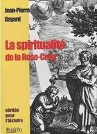 Couverture du livre « La spiritualité de la rose-croix » de Jean-Pierre Bayard aux éditions Dualpha