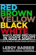 Couverture du livre « Red, Brown, Yellow, Black, WhiteÂ-Who's More Precious In God's Sight? » de Barber Leroy aux éditions Faitwords