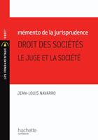 Couverture du livre « Mémento de la jurisprudence ; droit des sociétés : le juge et la société » de Jean-Louis Navarro aux éditions Hachette Education