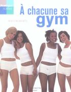 Couverture du livre « A Chacune Sa Gym » de Matt Roberts aux éditions Hachette Pratique