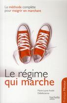 Couverture du livre « Le régime qui marche ; la méthode complète pour maigrir en marchant » de Marie-Laure Andre aux éditions Hachette Pratique