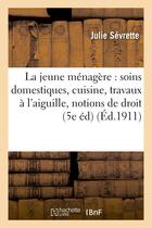 Couverture du livre « La jeune menagere : soins domestiques, cuisine, travaux a l'aiguille, notions de droit usuel - , hyg » de Sevrette Julie aux éditions Hachette Bnf