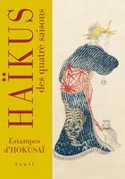 Couverture du livre « Haïkus des quatre saisons ; estampes d'Hokusaï » de  aux éditions Seuil
