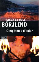 Couverture du livre « Cinq lames d'acier » de Cilla Borjlind et Rolf Borjlind aux éditions Seuil