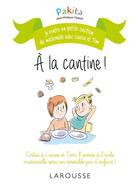 Couverture du livre « Je rentre en petite section avec Louise et Tom ; à la cantine ! » de Pakita aux éditions Larousse