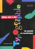 Couverture du livre « Typographie ; Du Plomb Au Numerique » de Jean-Luc Dusong et Fabienne Seigwart aux éditions Dessain Et Tolra