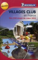 Couverture du livre « Villages club en France ; nos 250 coups de coeur (édition 2012) » de Collectif Michelin aux éditions Michelin