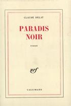 Couverture du livre « Paradis noir » de Claude Delay aux éditions Gallimard