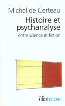 Couverture du livre « Histoire et psychanalyse entre science et fiction » de Giard/Certeau aux éditions Folio