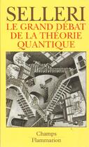 Couverture du livre « Le grand debat de la theorie quantique » de Franco Selleri aux éditions Flammarion