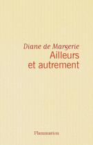 Couverture du livre « Ailleurs et autrement » de Diane De Margerie aux éditions Flammarion