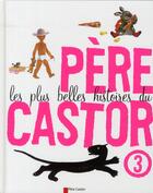 Couverture du livre « Les plus belles histoires du Père Castor t.3 » de  aux éditions Pere Castor