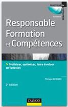 Couverture du livre « Responsable formation et compétences ; maîtriser, optimiser, faire évoluer sa fonction (2e édition) » de Philippe Bernier aux éditions Dunod