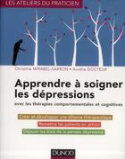 Couverture du livre « Apprendre à soigner les dépressions ; avec les thérapies comportementales et cognitives » de Christine Mirabel-Sarron aux éditions Dunod