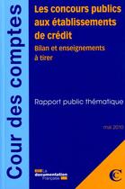 Couverture du livre « Les concours publics aux établisseents de crédit ; bilan et enseignements à tirer » de  aux éditions Documentation Francaise