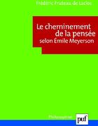 Couverture du livre « Le cheminement de la pensée selon Émile Meyerson » de Fruteau De Laclos F. aux éditions Puf