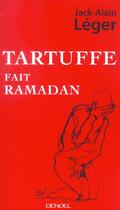 Couverture du livre « Tartuffe fait ramadan » de Jack-Alain Léger aux éditions Denoel
