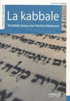 Couverture du livre « La kabbale ; de Rabbi Siméon bar Yochaï à Madonna » de Quentin Ludwig aux éditions Organisation