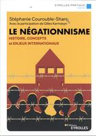 Couverture du livre « Le négationnisme : histoire, concepts et enjeux internationaux » de Stephanie Courouble-Share et Gilles Karmasyn aux éditions Eyrolles