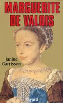 Couverture du livre « Marguerite de Valois » de Janine Garrisson aux éditions Fayard