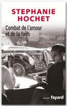 Couverture du livre « Combat de l'amour et de la faim » de Stéphanie Hochet aux éditions Fayard