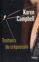 Couverture du livre « Trottoirs du crépuscule » de Karen Campbell aux éditions Fayard