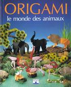 Couverture du livre « Origami le monde des animaux » de Rojas Hector F aux éditions Fleurus