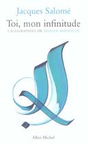 Couverture du livre « Toi, mon infinitude » de Jacques Salome et Hassan Massoudy aux éditions Albin Michel
