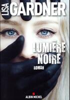 Couverture du livre « Lumière noire » de Lisa Gardner aux éditions Albin Michel