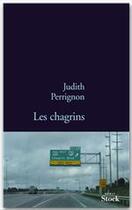 Couverture du livre « Les chagrins » de Judith Perrignon aux éditions Stock