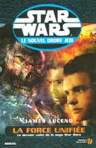 Couverture du livre « Star Wars ; le nouvel ordre jedi ; la force unifiée » de James Luceno aux éditions Presses De La Cite