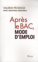 Couverture du livre « Apres le bac, mode d'emploi » de Pecresse/Brighelli aux éditions Plon