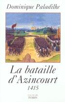 Couverture du livre « Le bataille d'Azincourt 25 octobre 1415 » de Dominique Paladilhe aux éditions Perrin