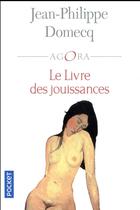 Couverture du livre « Le livre des jouissances » de Jean-Philippe Domecq aux éditions Pocket