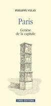 Couverture du livre « Paris, genèse de la capitale » de Philippe Velay aux éditions Cnrs